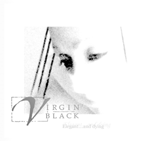 VIRGIN BLACK - Elegant...And Dying